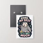Mein Bestes geben - Opossum-Humor Button (Vorderseite/Rückseite)