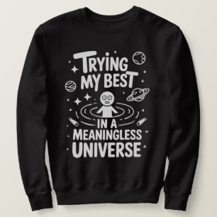 Mein Bestes in einem sinnlosen Universum - Existen Sweatshirt