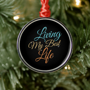 Mein bestes Leben leben - Positivitäts-Zitat Ornament Aus Metall