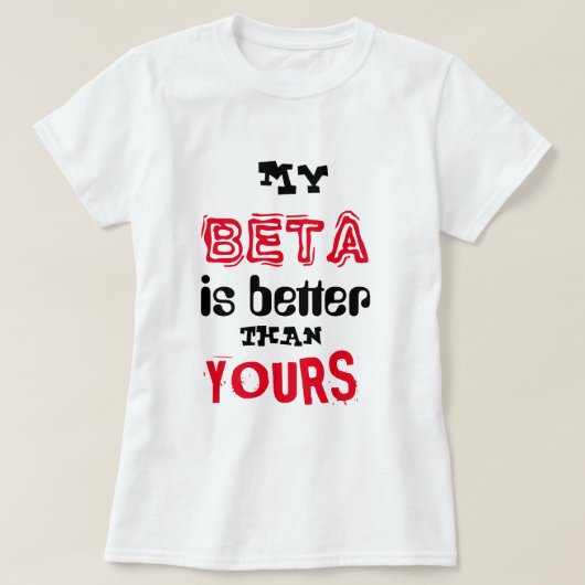 "Mein Beta ist besser als Ihr " T-Shirt (Design vorne)