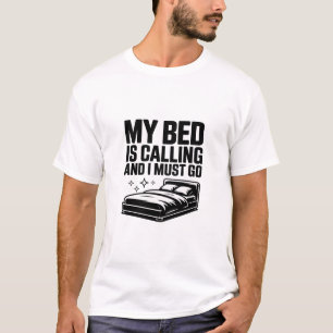 Mein Bett ruft und ich muss gehen  Lustiger Schlaf T-Shirt