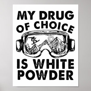 Mein bevorzugtes Rauschmittel ist das Skifahren im Poster