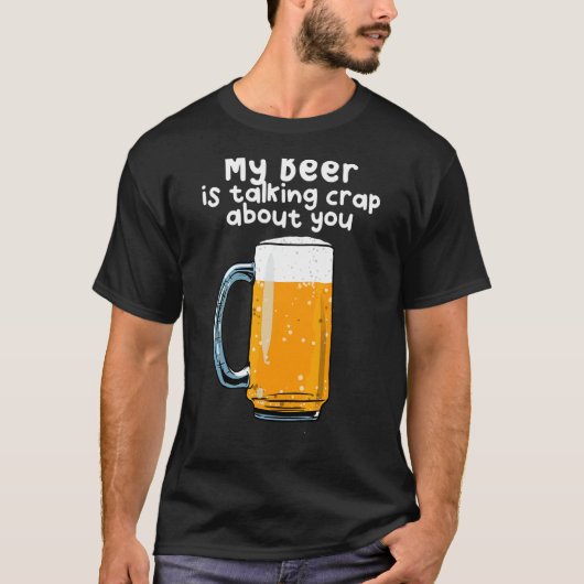 Mein Bier redet über dich. T-Shirt (Vorderseite)
