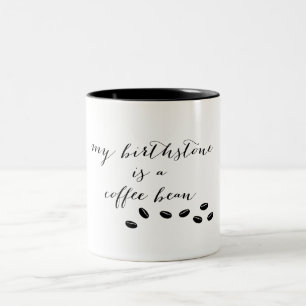 Mein Birthstone ist eine Kaffeebohne-Tasse Zweifarbige Tasse