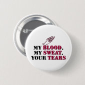 Mein Blut, mein Schweiß, Ihre Risse - Bahn Button (Vorne & Hinten)