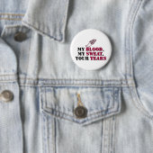 Mein Blut, mein Schweiß, Ihre Risse - Bahn Button (Beispiel)