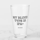 Mein Bluttyp ist IPA+ Funny | Name hinzufügen Glas (Vorderseite)