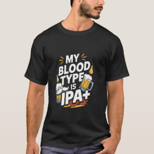 Mein Bluttyp ist IPA Lustiges IPA-Biertrinken T-Shirt