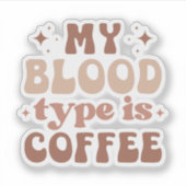Mein Bluttyp ist Kaffee-I-Liebe-Kaffeegenuss Aufkleber (Vorderseite)