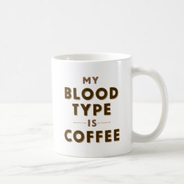 Mein Bluttyp ist Kaffee. Kaffeetasse
