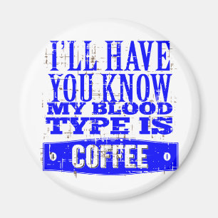Mein Bluttyp ist Kaffee Magnet