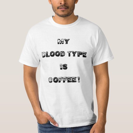 MEIN BLUTTYP IST KAFFEE! T-Shirt (Vorderseite)