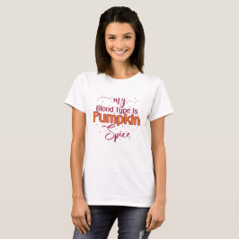 Mein Bluttyp ist Pumpkin-Gewürz-T - Shirt
