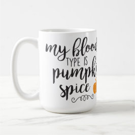 MEIN BLUTTYP IST PUMPKIN SPICE SPRICHWORT KAFFEETASSE