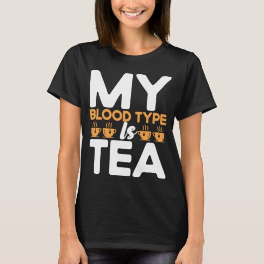 Mein Bluttyp ist Tea Tea Tea Drinker Cup of Tea T-Shirt (Vorderseite)