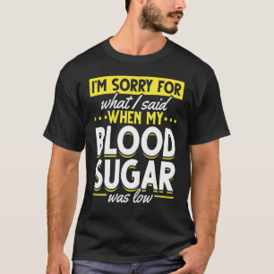 Mein Blutzucker war niedrig  Diabetes-Bewusstsein T-Shirt