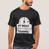 Mein Boot läuft nicht auf einem Dankeschön-Aufkleb T-Shirt (Vorderseite)