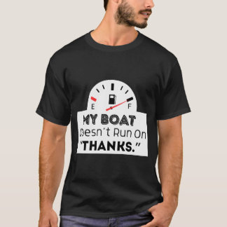 Mein Boot läuft nicht auf einem Dankeschön-Aufkleb T-Shirt