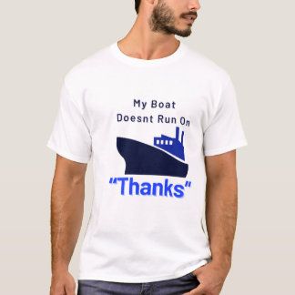 Mein Boot läuft nicht auf einem Dankeschön-Boot T-Shirt