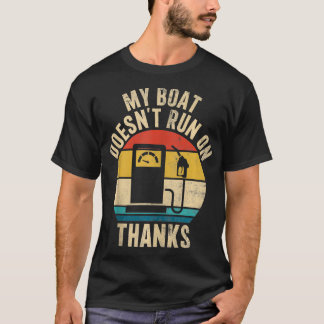 Mein Boot läuft nicht wegen der tollen Bootbesitze T-Shirt