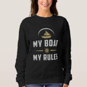 Mein Boot meine Regeln Bootsfahrt Segelboot Sweatshirt (Vorderseite)