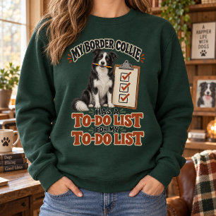 Mein Border Collie Hat Eine To-Do-Liste Lustig Sweatshirt