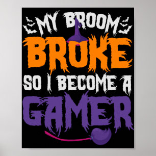Mein Broom Broke so ich werde ein Gamer Hexengesch Poster