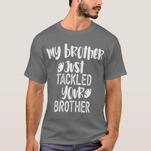 Mein Bruder hat gerade deinen Bruder angefasst T-Shirt (Vorderseite)