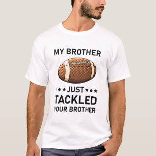 Mein Bruder hat gerade deinen Bruderfußball angerü T-Shirt