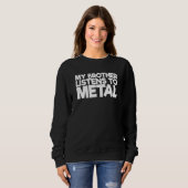 Mein Bruder hört auf Metall Sweatshirt (Vorne ganz)