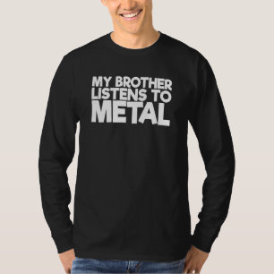 Mein Bruder hört auf Metall T-Shirt