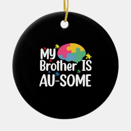 Mein Bruder ist Au-some Autismus Awareness Sibling Keramik Ornament (Vorne)