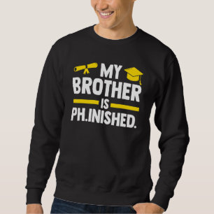 Mein Bruder ist Doktorand Doktorand Doktortitel Do Sweatshirt