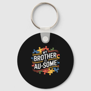 Mein Bruder ist eine Brüderin und Schwester Autism Schlüsselanhänger