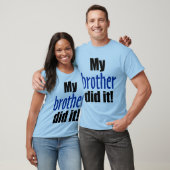 Mein Bruder tat es! T-Shirt (Unisex)