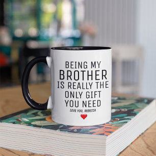 Mein Bruder zu sein, ist wirklich das einzige Gesc Tasse