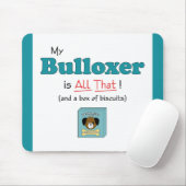 Mein Bulloxer ist alles das! Mousepad (Mit Mouse)