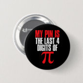 Mein Button ist das letzte 4-stellige Pi-Mathemati (Vorne & Hinten)
