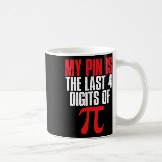 Mein Button ist das letzte 4-stellige Pi-Mathemati Kaffeetasse (Rechts)