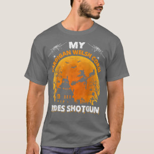Mein Cardigan Welsh Corgi Dog Ride Shotgun Hallowe T-Shirt
