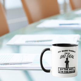 Mein Chef hält mich für eine große Sache, ich bin  Tasse