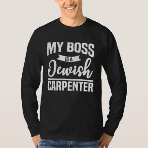 Mein Chef ist ein jüdischer Zimmermann  Christlich T-Shirt