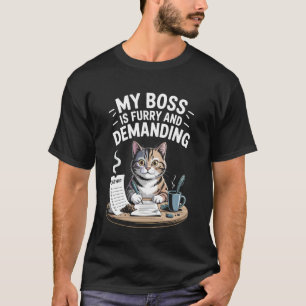 Mein Chef ist ein pelziger und anspruchsvoller Kat T-Shirt
