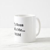 Mein Chef nennt mich Muttertag Mama Kaffeetasse (VorderseiteRechts)