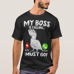 Mein Chef ruft Parrot Bird Umbrella Cockatoo an T-Shirt