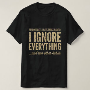 Mein Chef sagt, ich habe drei Angewohnheiten Lusti T-Shirt