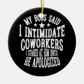 Mein Chef sagte einschüchternde Mitarbeiter, die i Keramik Ornament (Vorne)