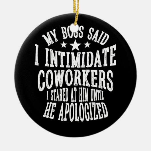 Mein Chef sagte einschüchternde Mitarbeiter, die i Keramik Ornament (Vorne)