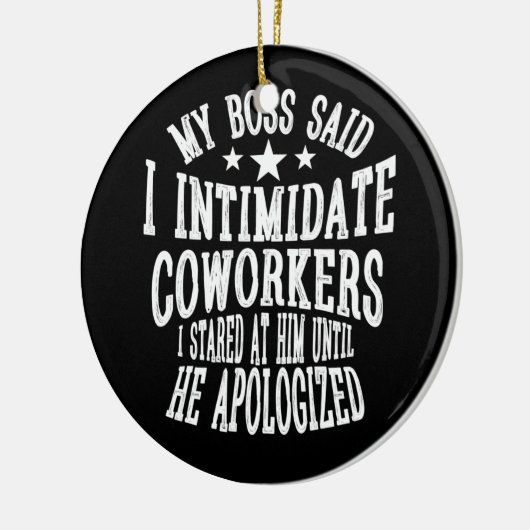 Mein Chef sagte einschüchternde Mitarbeiter, die i Keramik Ornament (Links)