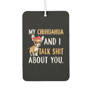 Mein Chihuahua und ich reden über euch, die Lover- Autolufterfrischer